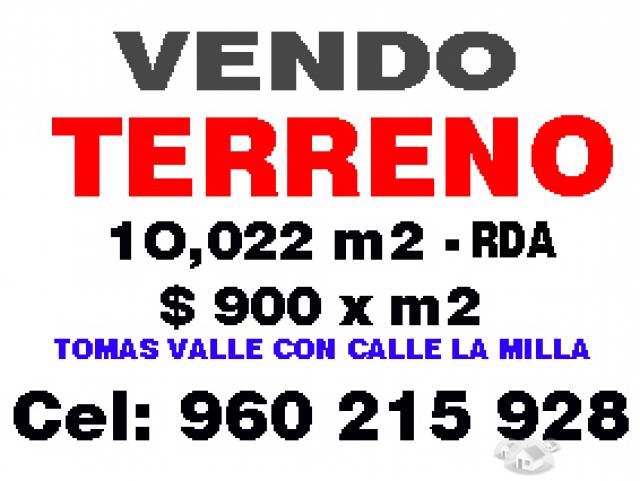 TERRENO 10,022 M2 - Tomas Valle con calle la milla - SMP - $ 900 X M2 LLAMAR : 960 215 928